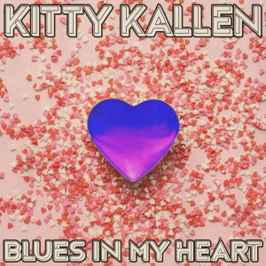 Kitty Kallen的專輯Blues in My Heart (Remastered 2014)