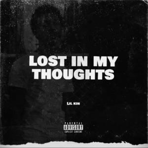 ดาวน์โหลดและฟังเพลง Lost In My Thoughts (Explicit) พร้อมเนื้อเพลงจาก LIL Kin