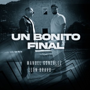 อัลบัม Un Bonito Final ศิลปิน Manuel González (Ex Rebujito)