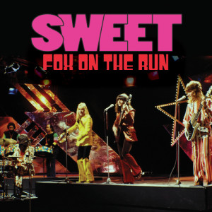 收聽Sweet的Fox on the Run歌詞歌曲