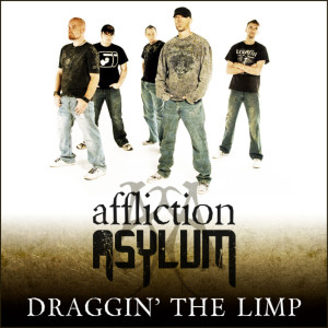 Listen to Draggin' the Limp song with lyrics from Affliction Asylum