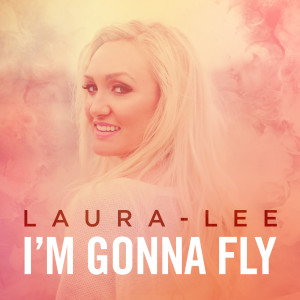 ดาวน์โหลดและฟังเพลง I'm Gonna Fly พร้อมเนื้อเพลงจาก Laura-Lee