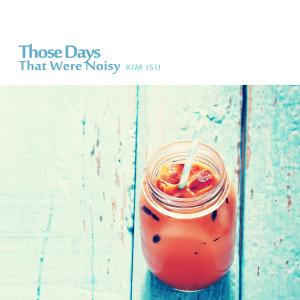 Album Those days that were noisy oleh Kim Isu
