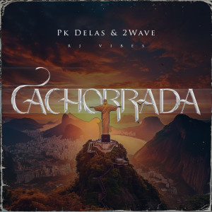 PK Delas的專輯Cachorrada (Explicit)