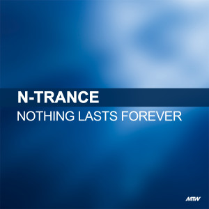 N-Trance的專輯Nothing Lasts Forever
