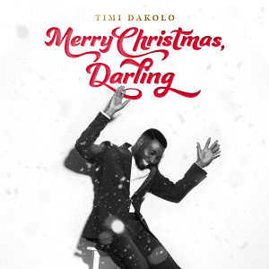 ดาวน์โหลดและฟังเพลง Merry Christmas, Darling พร้อมเนื้อเพลงจาก Timi Dakolo