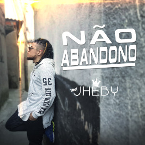ดาวน์โหลดและฟังเพลง Não Abandono พร้อมเนื้อเพลงจาก jheby