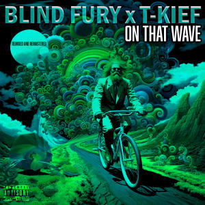 收聽T-Kief的On That Wave (feat. Blind Fury) (Explicit)歌詞歌曲