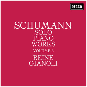อัลบัม Schumann: Solo Piano Works - Volume 3 ศิลปิน Reine Gianoli