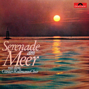 Günter Kallmann Chor的專輯Serenade am Meer
