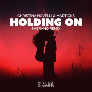 Dengarkan Holding On (Sherano Remix|Explicit) lagu dari Christina Novelli dengan lirik