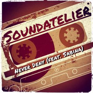 Listen to Never Deny (feat. Sabina) song with lyrics from Soundatelier