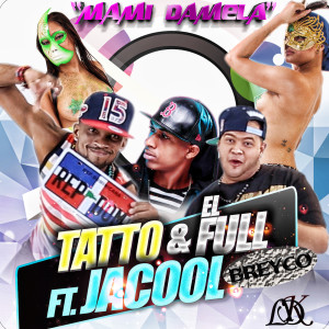 Mami Damela (feat. Jacool & Breyco) (Explicit) dari Tatto y El Full