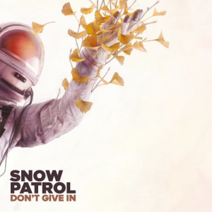 收聽Snow patrol的Don't Give In (Explicit)歌詞歌曲