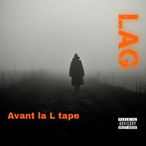 收聽Lag的Avant la L tape (Explicit)歌詞歌曲