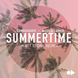 Listen to Summertime (Matt Stone Remix) song with lyrics from Combogroove