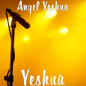 Listen to Yeshua song with lyrics from Ángel Yeshúa