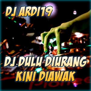 Dengarkan Dj Dulu Diurang Kini Diawak lagu dari Dj Ardy19 dengan lirik