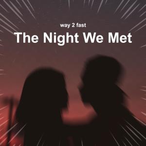The Night We Met (Sped Up) dari Way 2 Fast