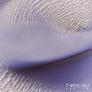 收聽Proctor的I Need You歌詞歌曲
