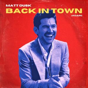 ดาวน์โหลดและฟังเพลง Back In Town (again) พร้อมเนื้อเพลงจาก Matt Dusk