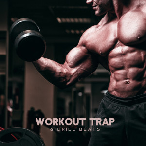 Workout Trap & Drill Beats (Music for Fitness Exercises, Background for Running, Sounds for Gym at Home, Intense Cardio and Stretching) dari Music for Fitness Exercises