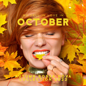 Carlos Bossa Nova的專輯We Fell in Love in October (Autumn Bossa Nova Collection 2022)