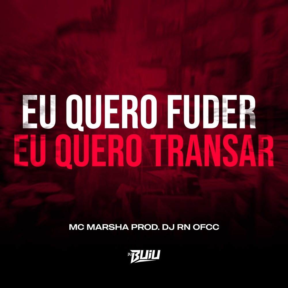 Eu Quero Fuder, eu Quero Transar (Explicit)