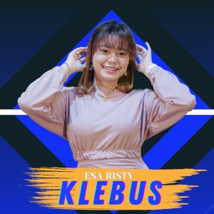 Dengarkan Klebus lagu dari Esa Risty dengan lirik