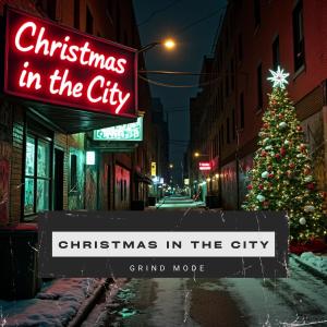 Grind Mode的專輯Christmas in the City