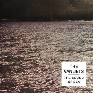 ดาวน์โหลดและฟังเพลง The Sound of Sea (Bonustrack) พร้อมเนื้อเพลงจาก The Van Jets
