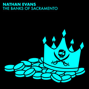 อัลบัม The Banks Of Sacramento ศิลปิน Nathan Evans