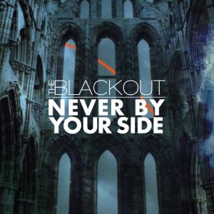 ดาวน์โหลดและฟังเพลง Never by Your Side (Radio Mix) พร้อมเนื้อเพลงจาก The Blackout