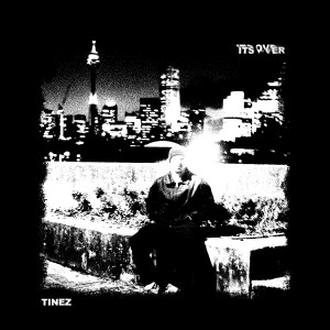收聽Tinez的IT'S OVER (Explicit)歌詞歌曲