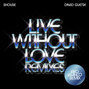 David Guetta的專輯Live Without Love (Kiko Franco Remix)
