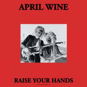 อัลบัม Raise Your hands (Live 1980) ศิลปิน April Wine