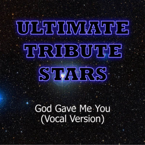 收聽Ultimate Tribute Stars的Blake Shelton - God Gave Me You (Vocal Version)歌詞歌曲