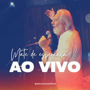 Délcio Tavares的專輯Mate de Esperança (Ao Vivo)