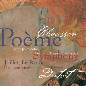 อัลบัม Chausson: Symphony; Poème; Poème de l'amour et de la mer ศิลปิน Chantal Juillet