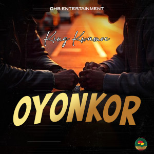 Listen to Oyonkor (Explicit) song with lyrics from King Kwamoe