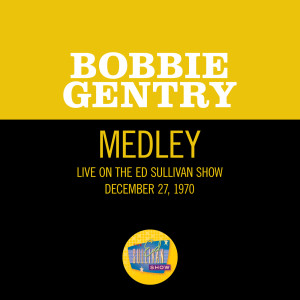 Bobbie Gentry的專輯He Made A Woman Out Of Me/Up On Cripple Creek (Medley/Live On The Ed Sullivan Show, December 27, 1970)