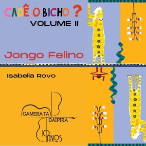 ดาวน์โหลดและฟังเพลง Jongo Felino พร้อมเนื้อเพลงจาก Camerata Caipira