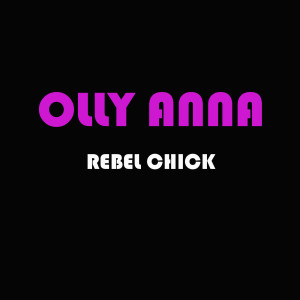 Listen to Rebel Chick song with lyrics from Olly Anna