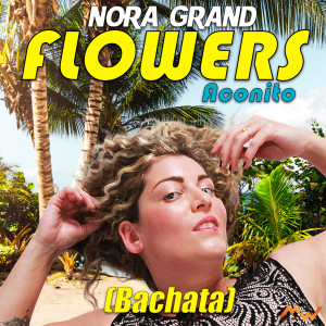 Nora Grand的专辑Flowers / Aconito (Bachata)