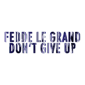收聽Fedde Le Grand的Don't Give Up歌詞歌曲