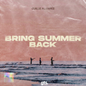 收听Guille Alvarez的Bring Summer Back歌词歌曲