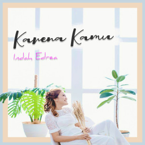 Listen to Karena Kamu song with lyrics from Indah Edrea