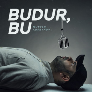 Listen to Budur, Bu song with lyrics from Muxtar Abseynov