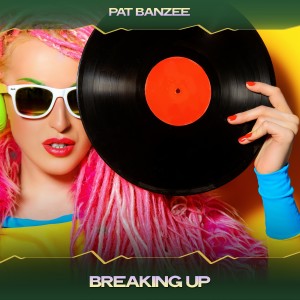 อัลบัม Breaking Up ศิลปิน Pat Banzee