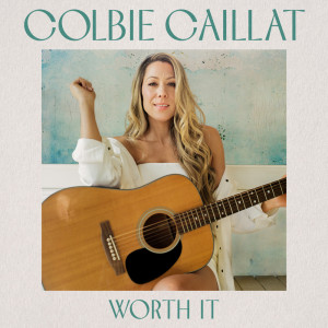 ดาวน์โหลดและฟังเพลง Worth It พร้อมเนื้อเพลงจาก Colbie Caillat